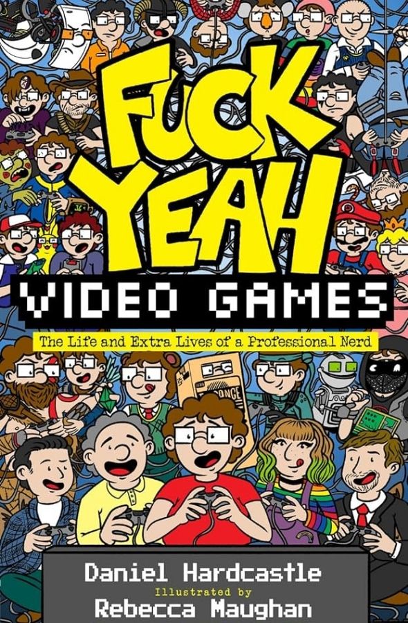 Review: Fuck Yeah, Video Games by Daniel Hardcastle